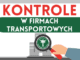 Kontrole w firmach transportowych